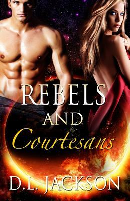 Rebels and Courtesans by D. L. Jackson