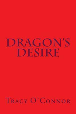 Dragons Desire by Tracy O'Connor