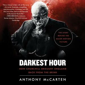 Darkest Hour: How Churchill Brought England Back from the Brink by Anthony McCarten