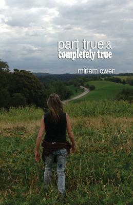 Part True & Completely True by Miriam Owen