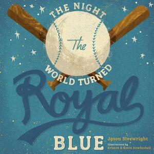 The Night the World Turned Royal Blue by Jason Sivewright