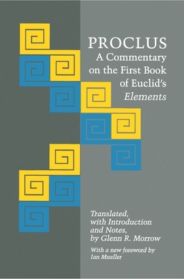 Proclus: A Commentary on the First Book of Euclid's Elements by Proclus
