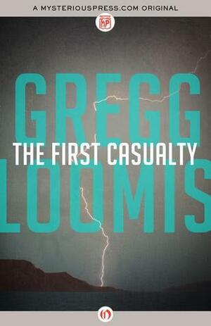 The First Casualty by Gregg Loomis