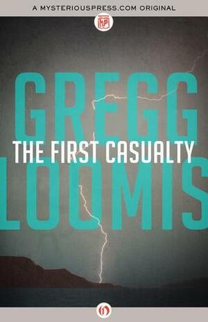 The First Casualty by Gregg Loomis