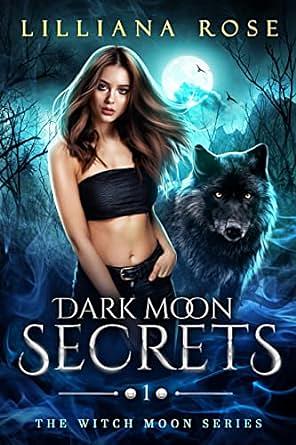 Dark Moon Secrets  by Lilliana Rose