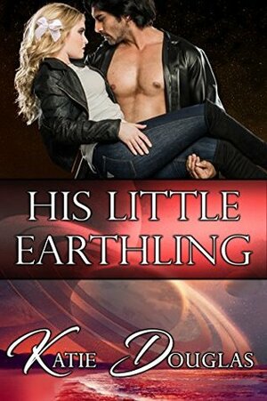 His Little Earthling by Katie Douglas