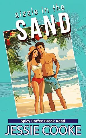 Sizzle in the SAND  by Jessie Cooke