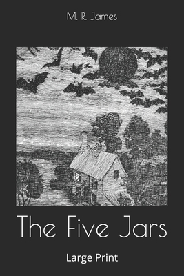 The Five Jars: Large Print by M.R. James