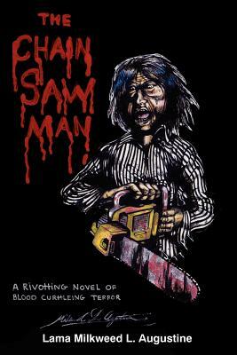 The Chainsaw Man by Lama Milkweed L. Augustine