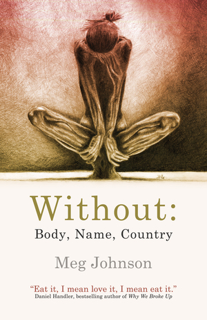 Without: Body, Name, Country by Meg Johnson