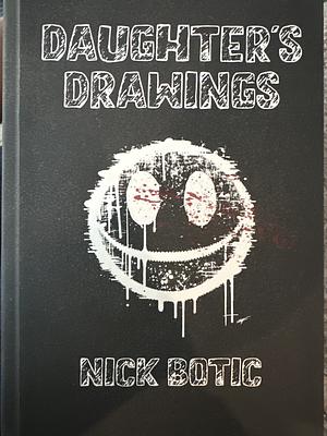 Daughter's Drawings by Nick Botic