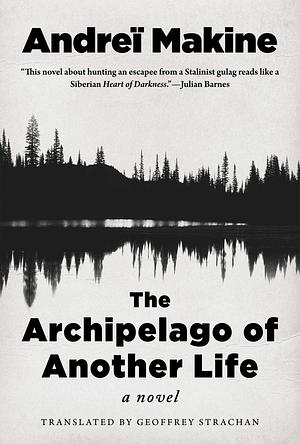 The Archipelago of Another Life: A Novel by Geoffrey Strachan, Andreï Makine