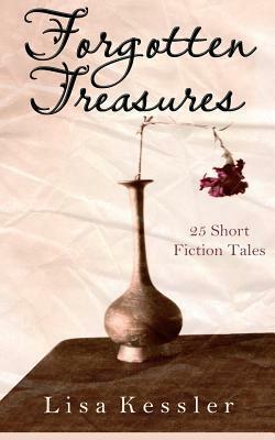 Forgotten Treasures: 25 Short Fiction Tales by Lisa Kessler