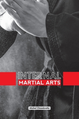 Internal Martial Arts by Michel Chiambretto