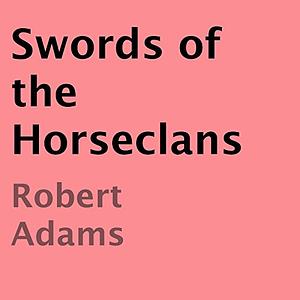 Swords of the Horseclans by Robert Adams