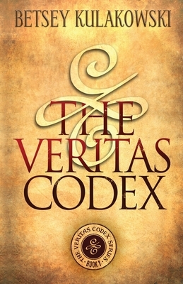 The Veritas Codex by Betsey Kulakowski