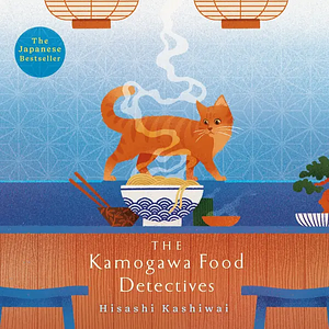 The Kamogawa Food Detectives by Hisashi Kashiwai