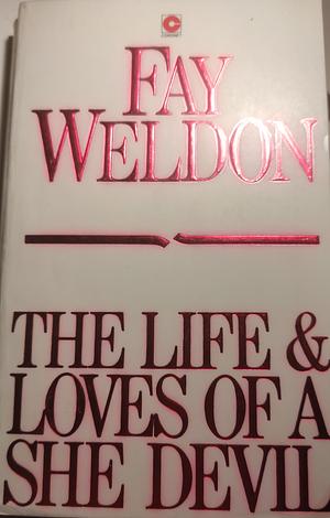 The Life & Loves of a She Devil by Fay Weldon