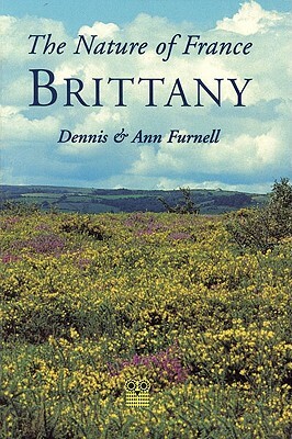 The Nature of France: Brittany by Dennis Furnell
