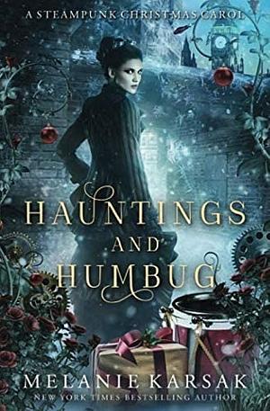 Hauntings and Humbug: A Steampunk Christmas Carol by Melanie Karsak