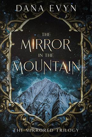 The Mirror in the Mountain by Dana Evyn