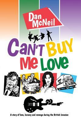 Can't Buy Me Love by Dan McNeil