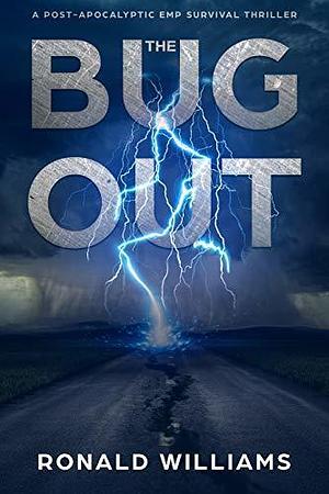 The Bug Out: A Post-Apocalyptic EMP Survival Thriller by Ronald Williams, Ronald Williams