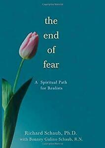 Das Ende der Angst: Emotionalen Schmerz verstehen, verwandeln und heilen - ein spiritueller Weg aus der Angstfalle by Bonney Gulino Schaub, Richard Schaub