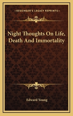 Night Thoughts on Life, Death and Immortality by Edward Young