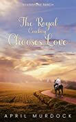 The Royal Cowboy Chooses Love  by April Murdock