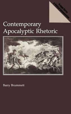Contemporary Apocalyptic Rhetoric by Barry Brummett