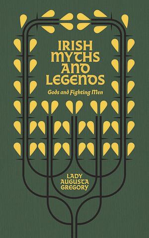 Irish Myths and Legends  by Lady Augusta Gregory