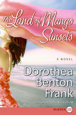 The Land of Mango Sunsets by Dorothea Benton Frank