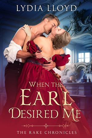 When the Earl Desired Me by Lydia Lloyd