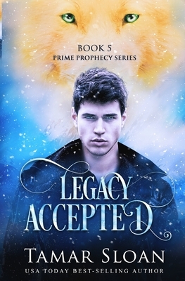 Legacy Accepted: Prime Legacy Series Book 2 by Tamar Sloan