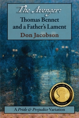 The Avenger: Thomas Bennet and a Father's Lament by Don Jacobson