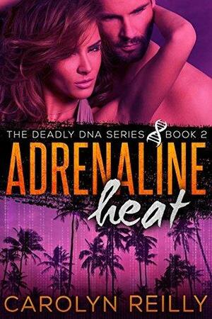 Adrenaline Heat by Carolyn Reilly, Carolyn Reilly