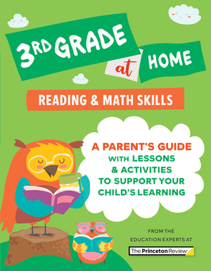 3rd Grade at Home: A Parent's Guide with Lessons & Activities to Support Your Child's Learning (Math & Reading Skills) by The Princeton Review