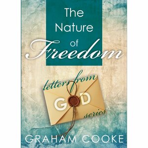 the nature of freedom by Graham Cooke