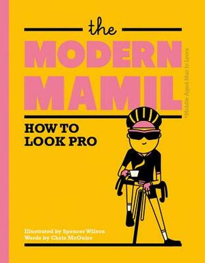 The Modern Mamil: How to Look Pro by Chris McGuire