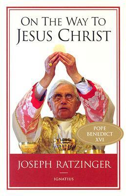 On the Way to Jesus Christ by Joseph Ratzinger