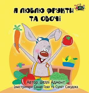 I Love to Eat Fruits and Vegetables: Ukrainian Edition by Kidkiddos Books, Shelley Admont