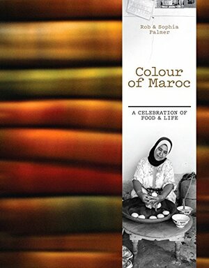 Colour of Maroc by Rob Palmer, Sophie Palmer