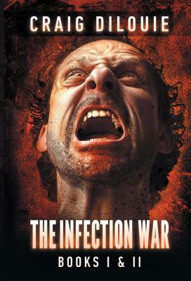 The Infection War: The Infection (Book One) and the Killing Floor (Book Two) by Craig DiLouie