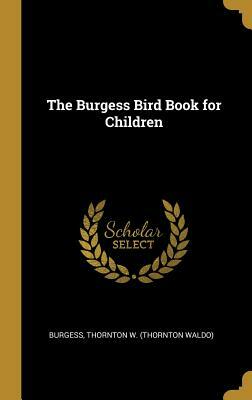 The Burgess Bird Book for Children by Burgess Thornton W. (Thornton Waldo)