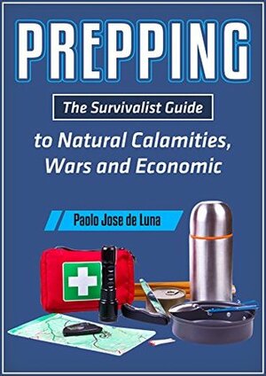 PREPPING: The Survival Guide to Natural Calamities, Wars and Economic Turmoil by Fhilcar Faunillan, Content Arcade Publishing