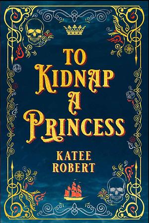 To Kidnap A Princess by Katee Robert