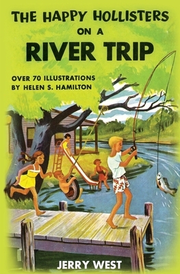 The Happy Hollisters on a River Trip by Jerry West