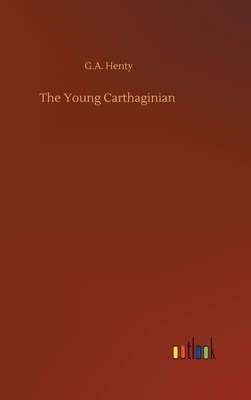 The Young Carthaginian by G.A. Henty