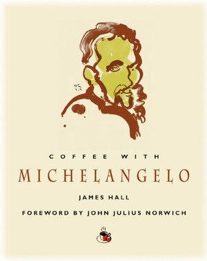 Coffee with Michelangelo by James Hall